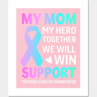 My Mom, My Hero Thyroid Cancer survivor Posters and Art